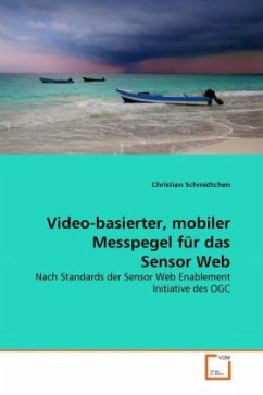 Video-basierter, mobiler Messpegel für das Sensor Web - Schmidtchen, Christian