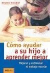 Cómo ayudar a su hijo a aprender mejor - Hourst, Bruno