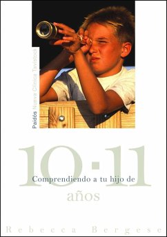 Comprendiendo a tu hijo de 10-11 años - Bergese, Rebecca