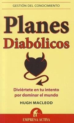 Planes Diabolicos: Diviertete en Tu Intento Por Dominar el Mundo = Evil Plans - Macleod, Hugh