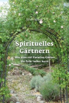 Spirituelles Gärtnern - Waser, Silvio