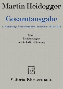 Erläuterungen zu Hölderlins Dichtung (1936-1968) / Gesamtausgabe 1. Abteilung: Veröffentlichte Sch, Bd.4 - Heidegger, Martin