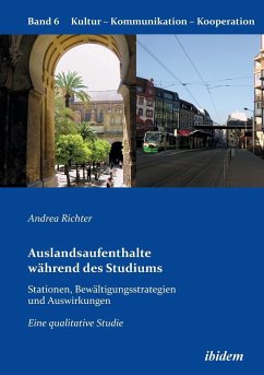 Auslandsaufenthalte während des Studiums - Stationen, Bewältigungsstrategien und Auswirkungen. Eine qualitative Studie - Richter, Andrea