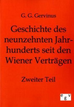 Geschichte des neunzehnten Jahrhunderts seit den Wiener Verträgen - Gervinus, G. G.