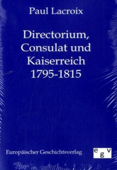 Directorium, Consulat und Kaiserreich 1795-1815 - Lacroix, Paul
