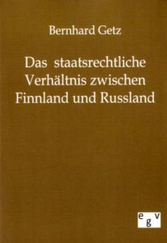 Das staatsrechtliche Verhältnis zwischen Finnland und Russland - Getz, Bernhard