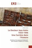 Le Docteur Jean Kohn 1933-1946 Une Carrière dans l'histoire