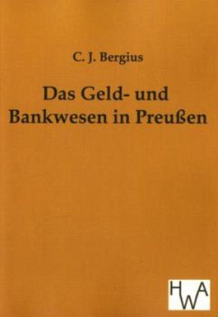 Das Geld- und Bankwesen in Preußen - Bergius, C. J.