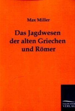 Das Jagdwesen der alten Griechen und Römer - Miller, Max