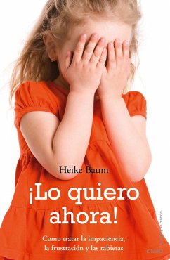 ¡Lo quiero ahora! - Baum, Heike