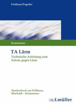 Technische Anleitung zum Schutz gegen Lärm (TA Lärm) - Feldhaus, Gerhard;Tegeder, Klaus