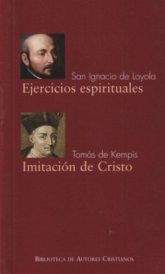Ejercicios espirituales ; Imitación de Cristo - Thomas À Kempis; Ignacio De Loyola, Santo