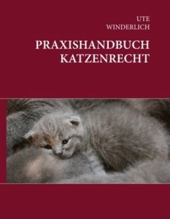 Praxishandbuch Katzenrecht - Winderlich, Ute