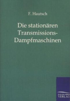 Die stationären Transmissions-Dampfmaschinen - Hautsch, F.