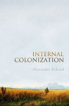 Internal Colonization - Etkind, Alexander