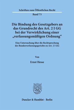 Die Bindung des Gesetzgebers an das Grundrecht des Art. 2 I GG bei der Verwirklichung einer 