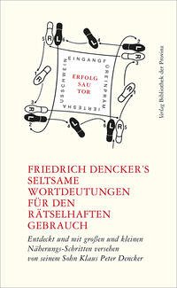 Friedrich Dencker’s seltsame Wortdeutungen für den rätselhaften Gebrauch - Dencker, Friedrich