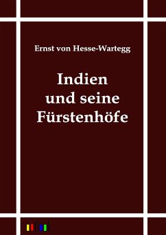 Indien und seine Fürstenhöfe - Hesse-Wartegg, Ernst von