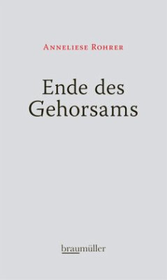 Ende des Gehorsams - Rohrer, Anneliese