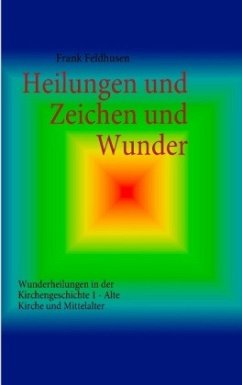 Heilungen und Zeichen und Wunder - Feldhusen, Frank