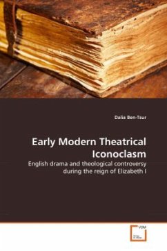 Early Modern Theatrical Iconoclasm - Ben-Tsur, Dalia