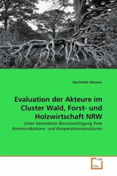 Evaluation der Akteure im Cluster Wald, Forst- und Holzwirtschaft NRW - Aßmann, Mechthild