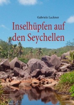 Inselhüpfen auf den Seychellen - Lackner, Gabriele