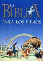 La Biblia para los niños : narraciones bíblicas para los niños - Wolf, Tony; Martelli, Stello