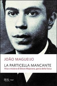 Cover La particella mancante. Vita e mistero di Ettore Majorana, genio della fisica