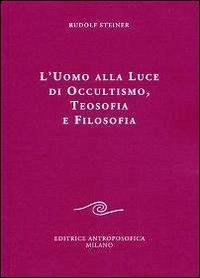 Cover L' uomo alla luce di occultismo, teosofia e filosofia
