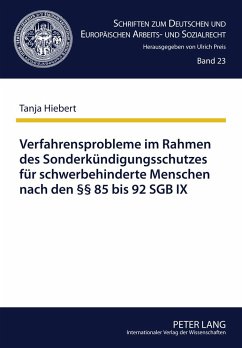 Verfahrensprobleme im Rahmen des Sonderkündigungsschutzes für schwerbehinderte Menschen nach den §§ 85 bis 92 SGB IX - Hiebert, Tanja