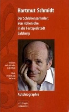 Der Schlehensammler: Von Hohenlohe in die Festspielstadt Salzburg - Schmidt, Hartmut