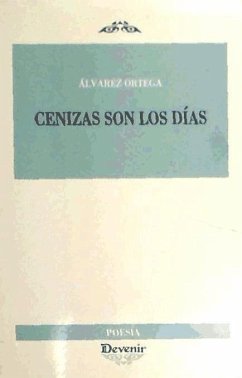 Cenizas son los días - Álvarez Ortega, Manuel