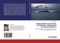 BANGSAMORO QUESTION: AUTONOMY, FEDERALISM OR INDEPENDENCE?