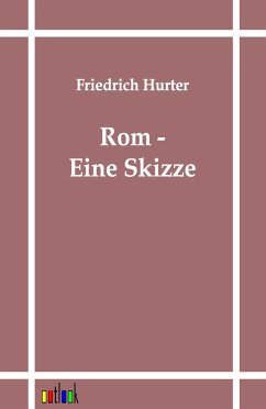 Rom - Eine Skizze - Hurter, Friedrich