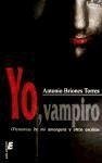 Yo, vampiro : memorias de mi amargura y otros escritos - Briones Torres, Antonio