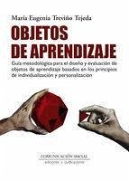 Objetos de aprendizaje : guía metodológica para el diseño y evaluación de objetos de aprendizaje basados en los principios de individualización y personalización - Treviño Tejeda, María Eugenia