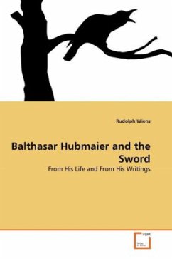Balthasar Hubmaier and the Sword - Wiens, Rudolph