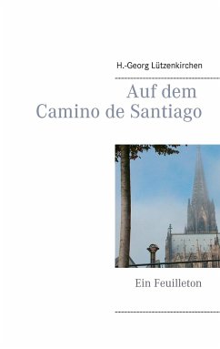 Auf dem Camino de Santiago - Lützenkirchen, H.-Georg