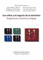Los niños y el negocio de la televisión : programación, consumo y lenguaje - Fernández Martínez, Pilar