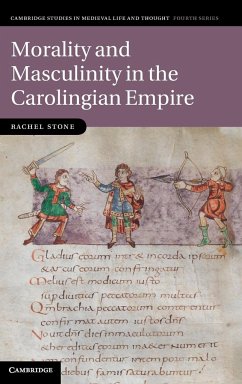 Morality and Masculinity in the Carolingian Empire - Stone, Rachel