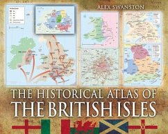 The Historical Atlas of the British Isles - Swanston, Alex; Barnes, Ian