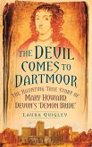 The Devil Comes to Dartmoor: The Haunting True Story of Mary Howard, Devon's 'Demon Bride'