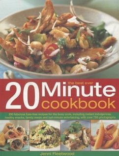 The Best-Ever 20 Minute Cookbook: 200 Fabulous Fuss-Free Recipes for the Busy Cook, with Over 800 Step-By-Step Photographs - Fleetwood, Jenni