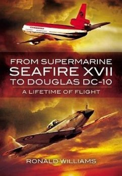 From Supermarine Seafire XVII to Douglas DC-10: A Lifetime of Flight - Williams, Ronald