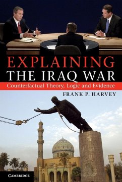 Explaining The Iraq War - Harvey, Frank P.