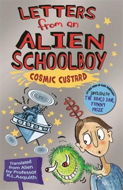 Letters From An Alien Schoolboy: Cosmic Custard - Asquith, Ros