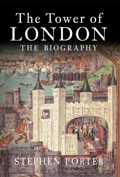 The Tower of London: The Biography - Porter, Stephen