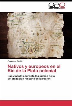 Nativos y europeos en el Río de la Plata colonial - Carlón, Florencia