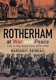 Rotherham at War and Peace: Life in the Area from 1914-1945